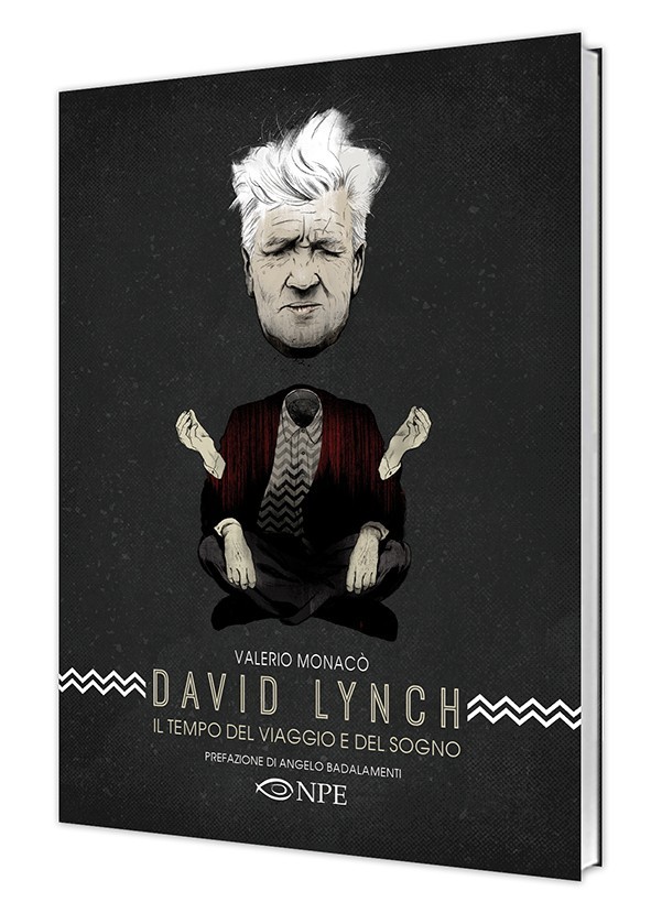 David Lynch – il tempo del viaggio e del sogno - Edizioni NPE